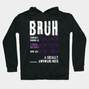 Bruh...formerly a social butterfly Hoodie